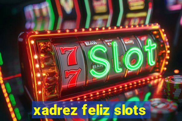 xadrez feliz slots